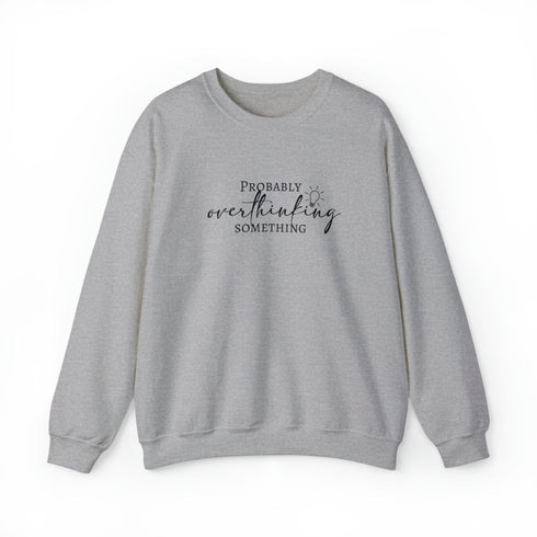 C & Win Sports Probably Overthinking Something Sweatshirt - C & Win Sports
