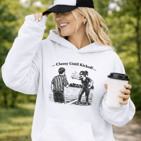 Funny soccer hoodie with “Classy Until Kickoff” text and illustration of woman yelling at referee on soccer field