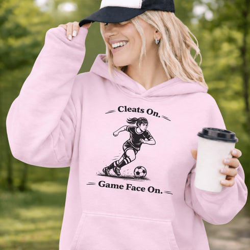 Cleats On Game Face On Hoodie – Soccer Player Hoodie, Girls Soccer Sweatshirt, Motivational Soccer Apparel