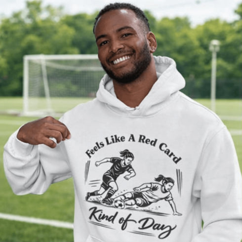 Woman wearing hoodie with funny soccer graphic and text feels like a red card kind of day