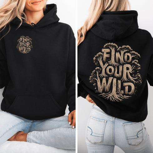 Featuring the bold phrase "Find Your Wild" crafted in a unique tree branch letter font, this hoodie is a celebration of the untamed beauty of the forest and the freedom it inspires.