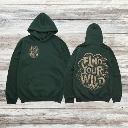 Featuring the bold phrase "Find Your Wild" crafted in a unique tree branch letter font, this hoodie is a celebration of the untamed beauty of the forest and the freedom it inspires.