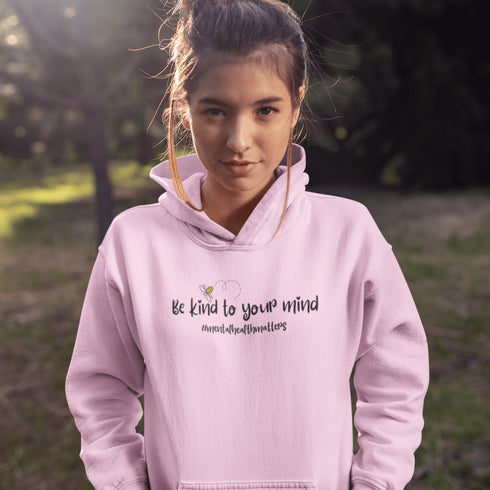 Be Kind To Your Mind Hoodie