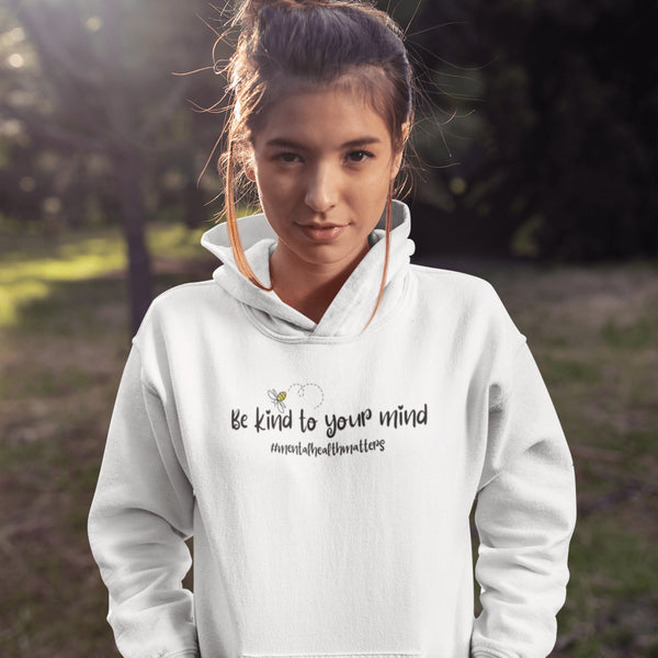Be Kind To Your Mind Hoodie