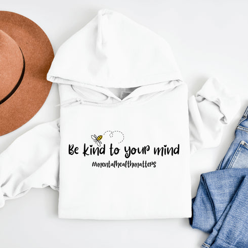 Be Kind To Your Mind Hoodie