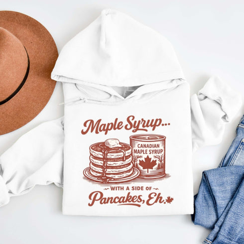 Funny Canadian maple syrup hoodie with pancake stack and Canadian maple syrup tin graphic that says “Maple Syrup With a Side of Pancakes Eh”