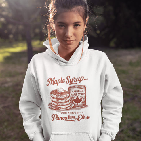 Funny Canadian maple syrup hoodie with pancake stack and Canadian maple syrup tin graphic that says “Maple Syrup With a Side of Pancakes Eh”
