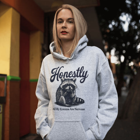 Featuring a hilariously frazzled design and the tagline, "Honestly, All My Systems Are Nervous," this hoodie perfectly captures the vibe of modern existence.