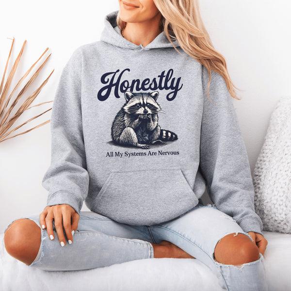 Featuring a hilariously frazzled design and the tagline, "Honestly, All My Systems Are Nervous," this hoodie perfectly captures the vibe of modern existence.