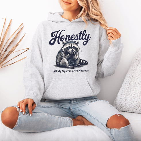Featuring a hilariously frazzled design and the tagline, "Honestly, All My Systems Are Nervous," this hoodie perfectly captures the vibe of modern existence.
