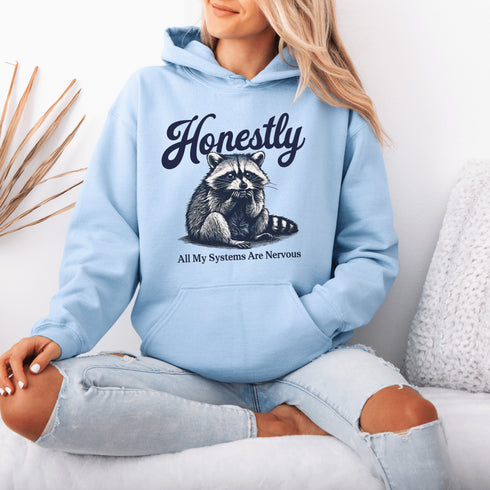 Featuring a hilariously frazzled design and the tagline, "Honestly, All My Systems Are Nervous," this hoodie perfectly captures the vibe of modern existence.