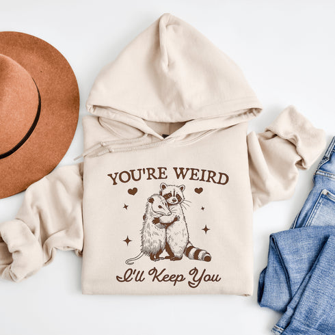 Raccoon Hoodie-You're Weird I'll Keep You