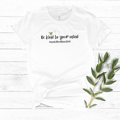Be Kind To Your Mind T-Shirt