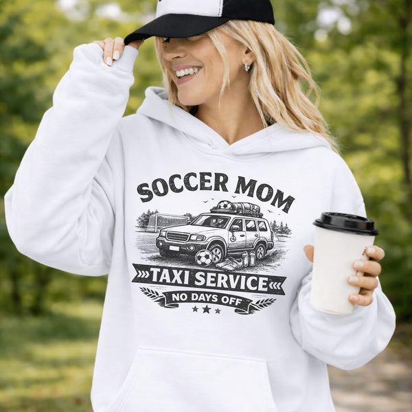 Soccer Mom Taxi Service Hoodie – Funny Soccer Mom Sweatshirt – No Days Off Graphic Hoodie – Sports Mom Gift