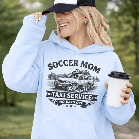 Soccer Mom Taxi Service Hoodie – Funny Soccer Mom Sweatshirt – No Days Off Graphic Hoodie – Sports Mom Gift