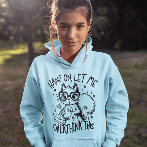 Squirrel Hoodie - Hang On Let Me Overthink This