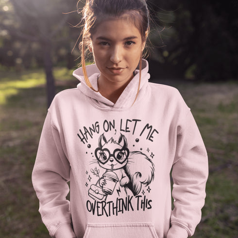 Squirrel Hoodie - Hang On Let Me Overthink This