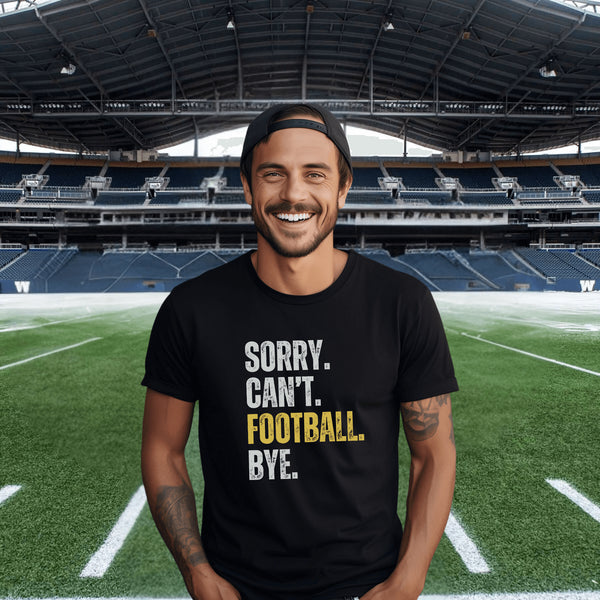 Football T-Shirt -Sorry, Can't Football, Bye