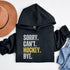C & Win Sports Sorry, Can't, Hockey, Bye Hoodie - C & Win Sports
