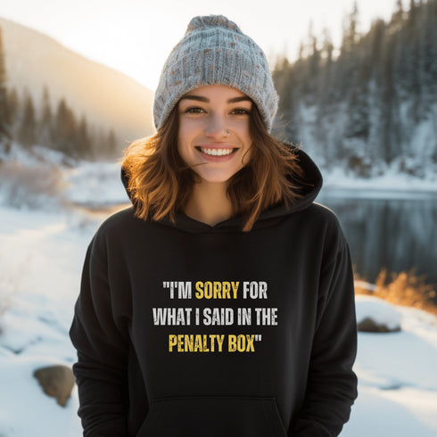 C & Win Sports I'm Sorry For What I Said In The Penalty Box Hoodie Black / S - C & Win Sports