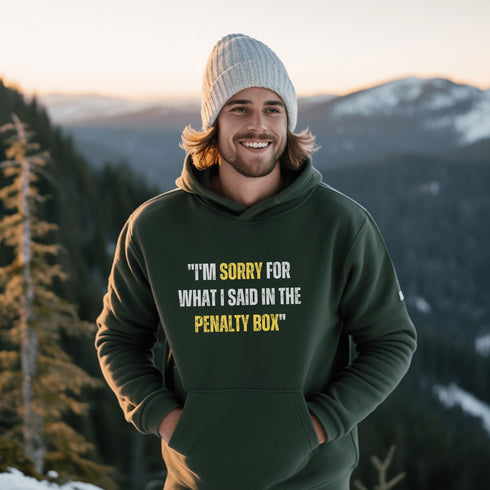C & Win Sports I'm Sorry For What I Said In The Penalty Box Hoodie - C & Win Sports