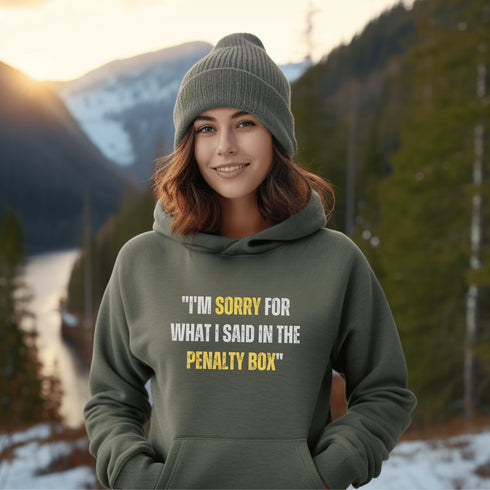 C & Win Sports I'm Sorry For What I Said In The Penalty Box Hoodie - C & Win Sports