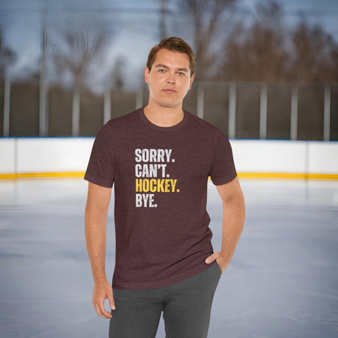 Sorry, Can't, Hockey, Bye T-Shirt