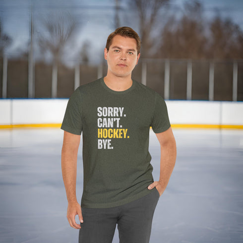 Sorry, Can't, Hockey, Bye T-Shirt