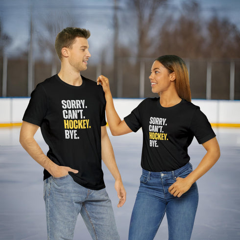 Sorry, Can't, Hockey, Bye T-Shirt