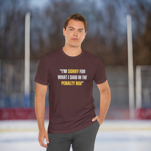 I'm Sorry For What I said In The Penalty Box T-Shirt