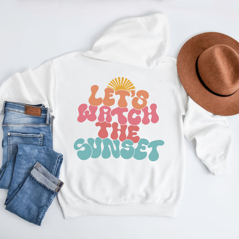 LET'S WATCH THE SUNSET Hoodie