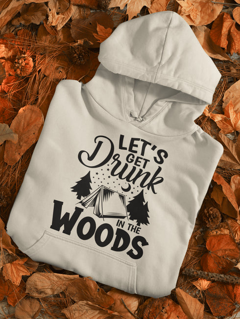 C & Win Sports Let's Get Drunk In The Woods Hoodie - C & Win Sports