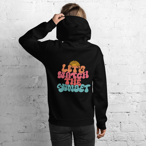 LET'S WATCH THE SUNSET Hoodie
