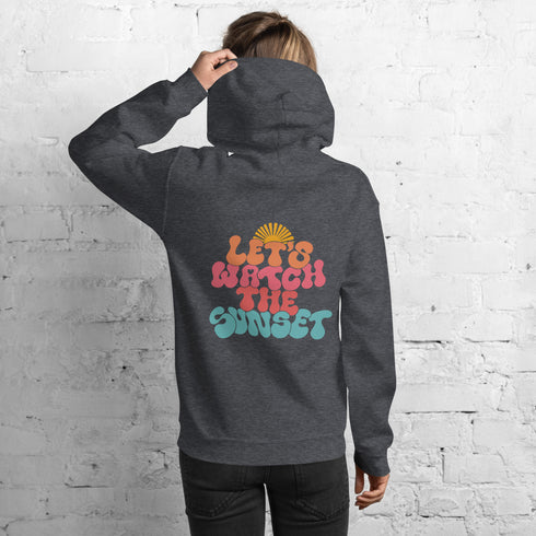 LET'S WATCH THE SUNSET Hoodie