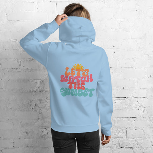LET'S WATCH THE SUNSET Hoodie