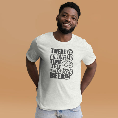 There Is Always Time For Another Beer Tee