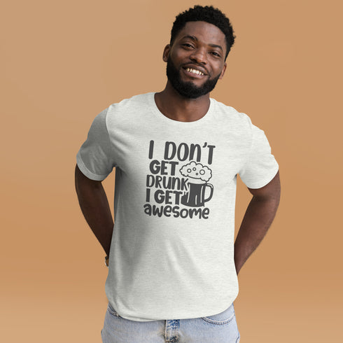 I Don't Get Drunk Tee