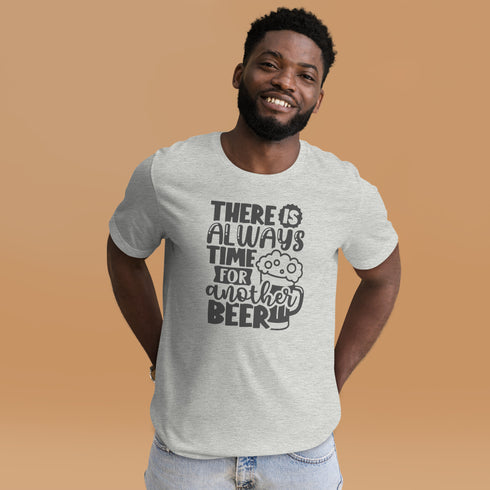 There Is Always Time For Another Beer Tee