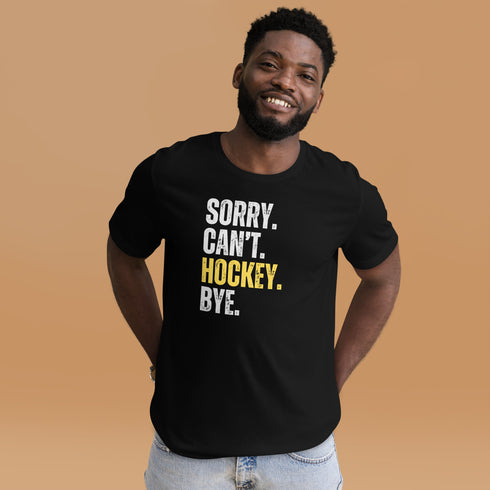 Sorry, Can't, Hockey, Bye T-Shirt