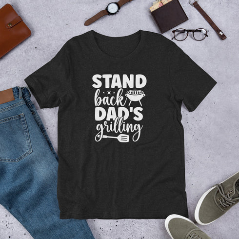 Stand Back Dad's Grilling T-Shirt
