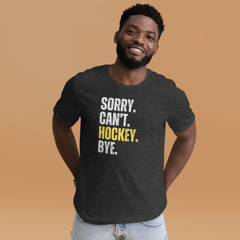 Sorry, Can't, Hockey, Bye T-Shirt