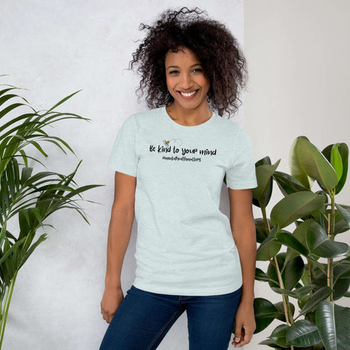 Be Kind To Your Mind T-Shirt