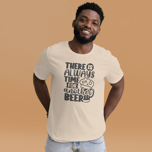 There Is Always Time For Another Beer Tee