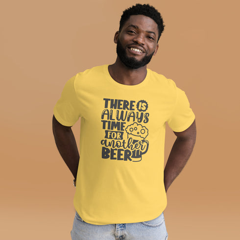 There Is Always Time For Another Beer Tee