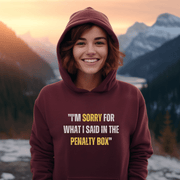 Introducing the perfect gift for any hockey player or fan: the "I'm Sorry For What I Said In The Penalty Box" hoodie! This gender-neutral, cozy hoodie is made for those who are passionate about Canadian hockey, but also have a sense of humor about their on-ice behavior.